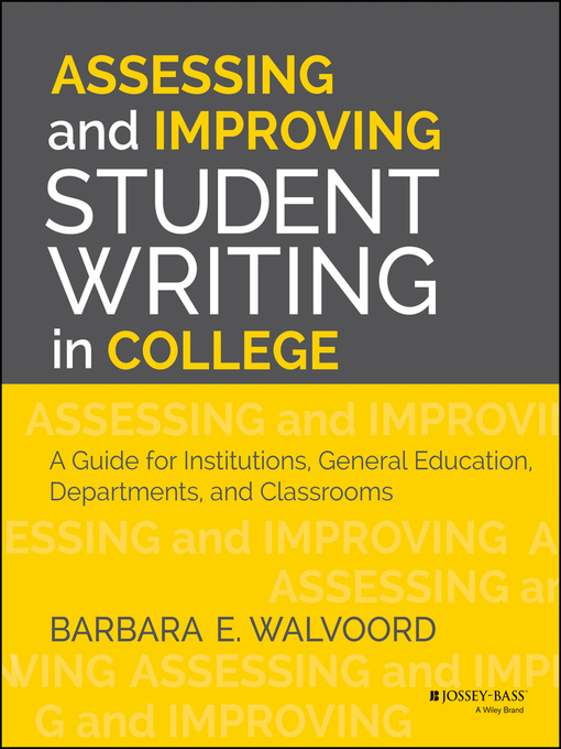 Title details for Assessing and Improving Student Writing in College by Barbara E. Walvoord - Available